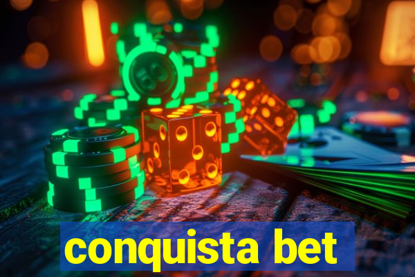 conquista bet